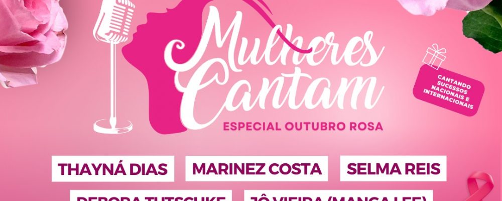 Evento “Mulheres cantam- Especial Outubro Rosa” acontece na Festa em Louvor a Nossa Senhora do Rocio nesta quinta-feira, 07